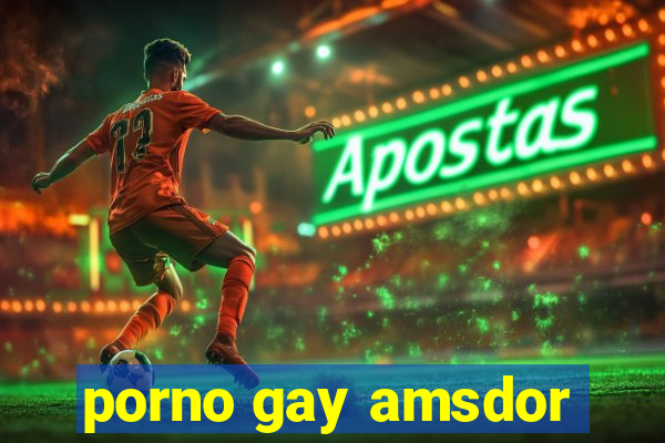 porno gay amsdor